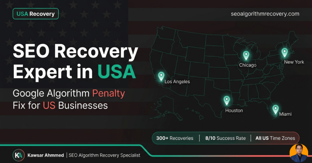 SEO recovery expert in USA Google algorithm penalty fix for US businesses showing coverage across all American time zones with 300 plus recoveries and 8 out of 10 success rate by Kawsar Ahmmed SEO Algorithm Recovery Specialist